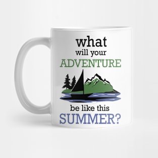 What will your adventure be like this summer? Mug